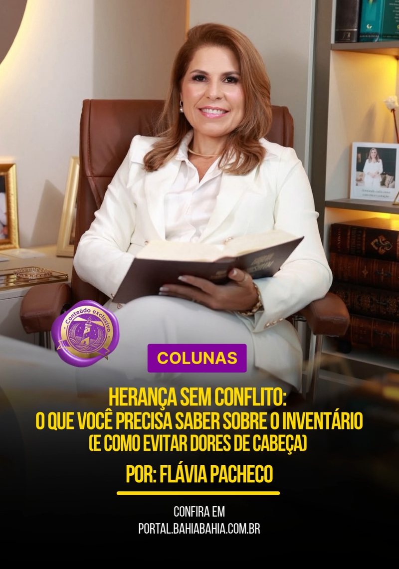 Coluna Herança sem conflito, por Flávia Pacheco, no Portal Bahia Bahia